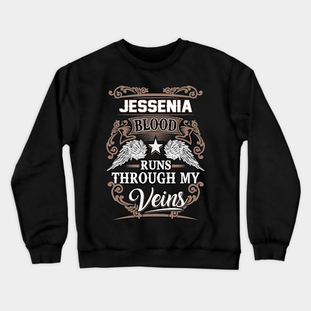 Jessenia Name T Shirt - Jessenia Blood Runs Through My Veins Gift Item Crewneck Sweatshirt by Gnulia